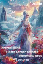 Ethereal World: Vicious Cannon Fodder's Immortality Road