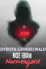 Hogwarts: Dyroth Grindelwald Rise From Nurmengard