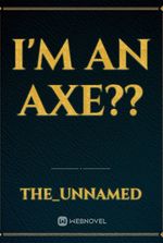 I'm an axe??