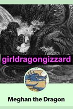 Meghanology – book 1 of girldragongizzard