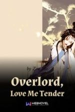 Overlord, Love Me Tender