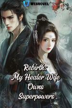 Rebirth: My Healer Wife Owns Superpowers