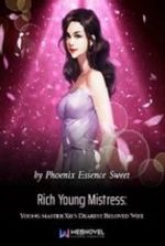 Rich Young Mistress: Young Master Xie's Dearest Beloved Wife