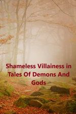 Shameless Villainess in Tales Of Demons And Gods