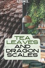 Tea Leaves and Dragon Scales (DRACO & LUNA HP)