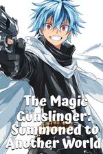 The Magic Gunslinger: Summoned to Another World