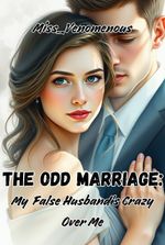 The Odd Marriage: My False Husband's Crazy Over Me