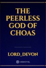 The Peerless God Of Choas