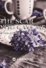 The Scar you gave me