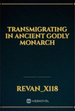 Transmigrating in Ancient Godly Monarch