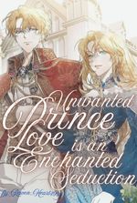 Unwanted Prince: Love Is An Enchanted Seduction