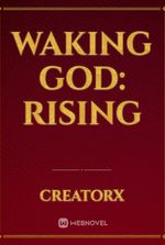 Waking God: Rising