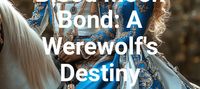 Blood Moon Bond: A Werewolf's Destiny