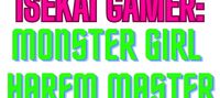 Isekai Gamer: Monster Girl Harem Master