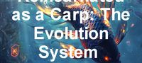 Reincarnated as a Carp: The Evolution System