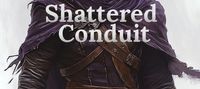 Shattered Conduit