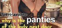 Tokyo landlord: why is the panties of the lady next door in my house?!